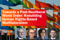 Towards a Post-Neoliberal World Order: Rebuilding Human Rights-Based Multilateralism